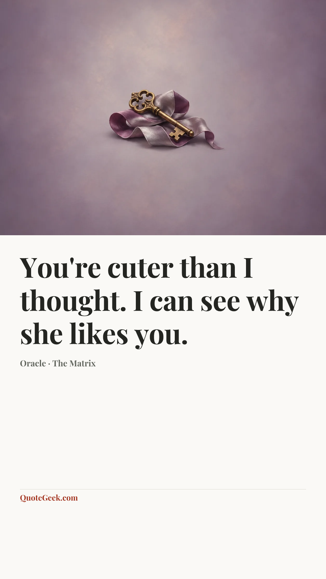 “You're cuter than I thought. I can see why she likes you.” — Oracle · The Matrix. Illustrated QuoteGeek card.