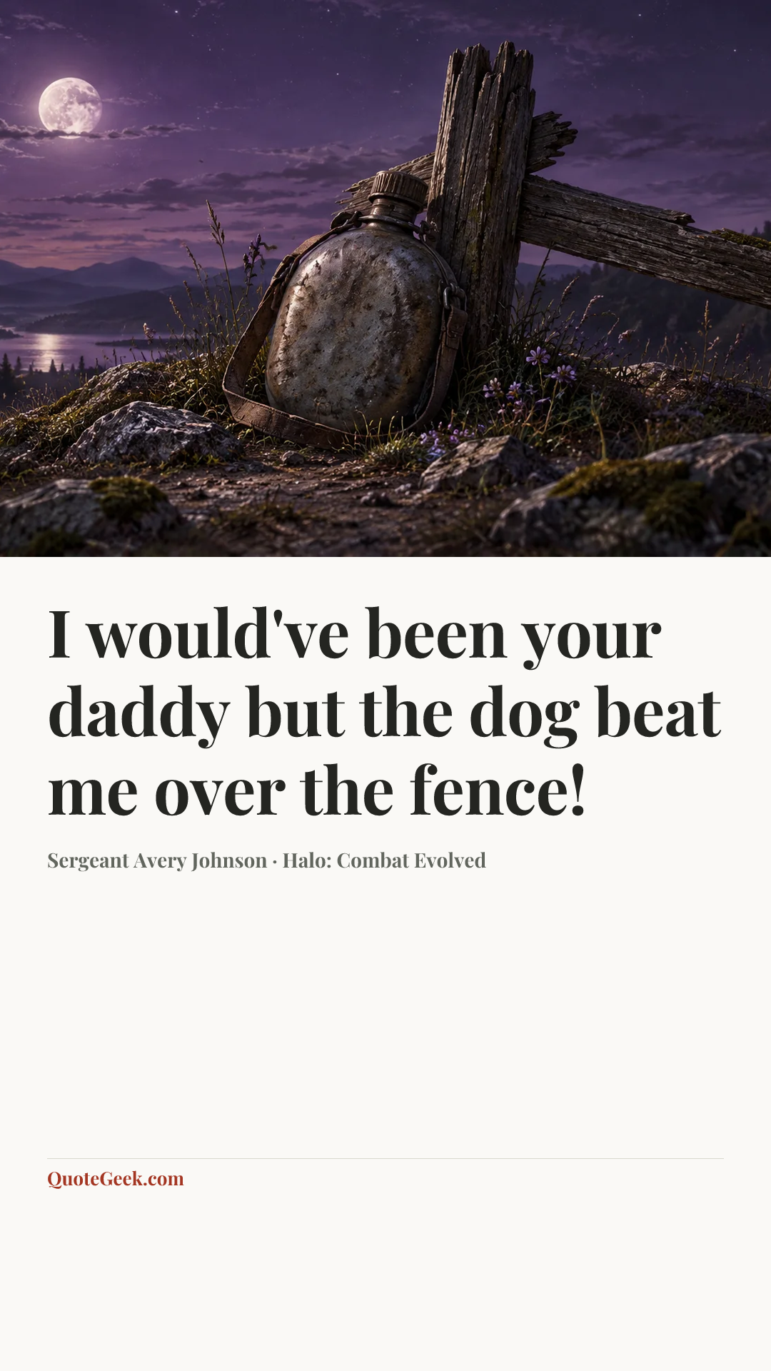 “I would've been your daddy but the dog beat me over the fence!” — Sergeant Avery Johnson · Halo: Combat Evolved. Illustrated QuoteGeek card.