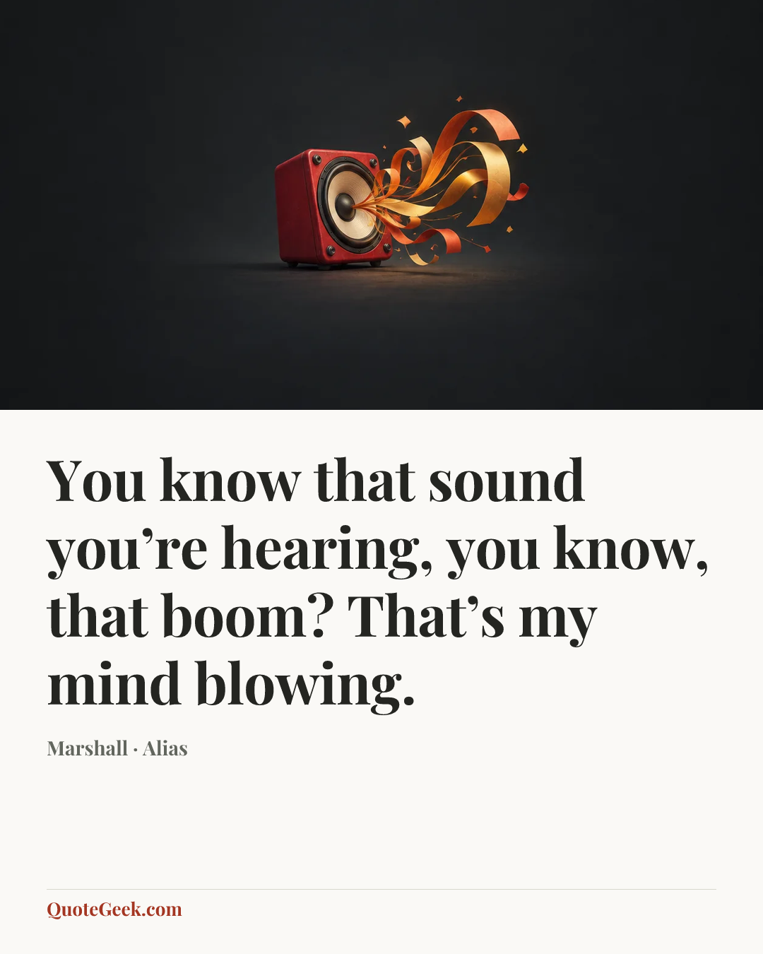 “You know that sound you’re hearing, you know, that boom? That’s my mind blowing.” — Marshall · Alias. Illustrated QuoteGeek card.