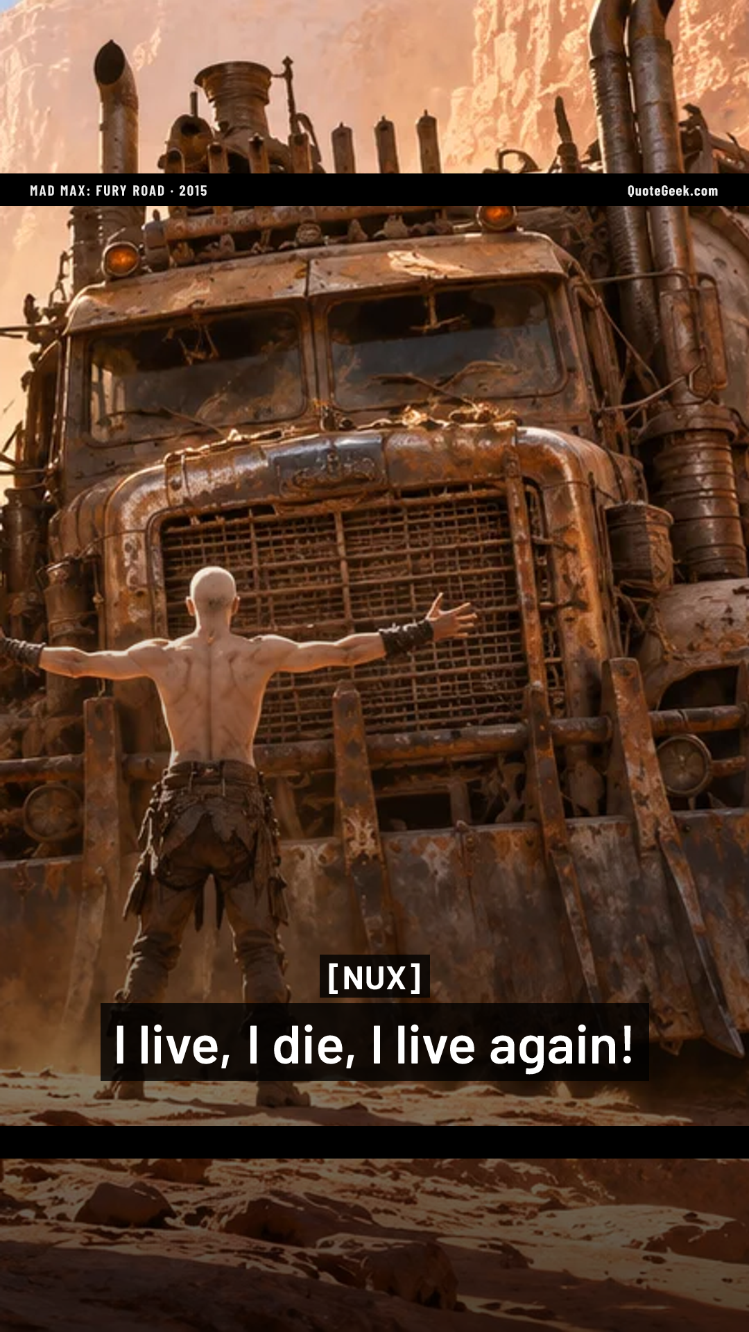“I live, I die, I live again!” — Nux · Mad Max: Fury Road. Illustrated QuoteGeek card.