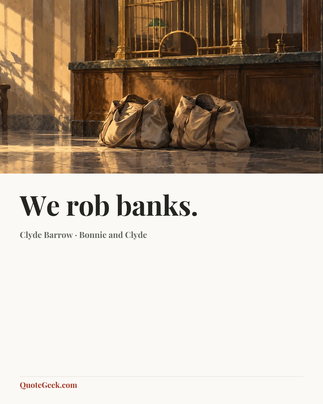 “We rob banks.” — Clyde Barrow · Bonnie and Clyde. Illustrated QuoteGeek card.
