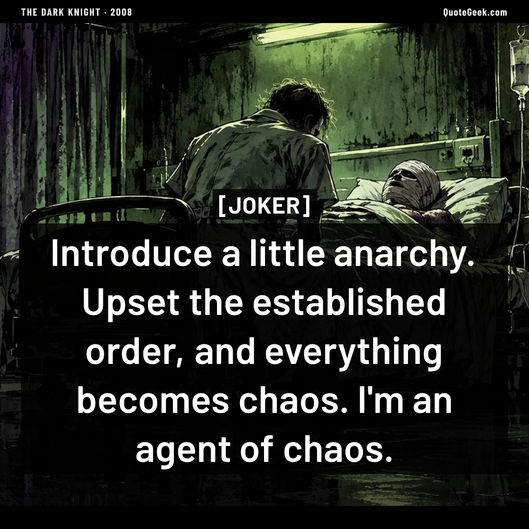 “Introduce a little anarchy. Upset the established order, and everything becomes chaos. I'm an agent of chaos.” — Joker · The Dark Knight. Illustrated QuoteGeek card.