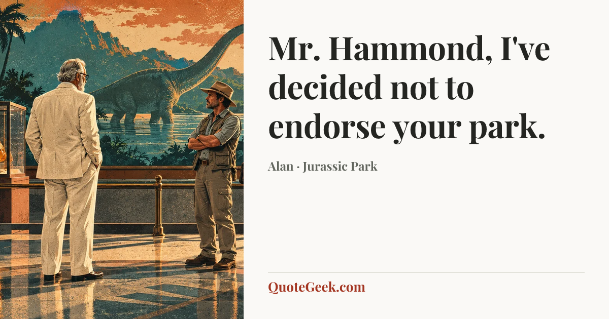 “Mr. Hammond, I've decided not to endorse your park.” — Alan · Jurassic Park. Illustrated QuoteGeek card.