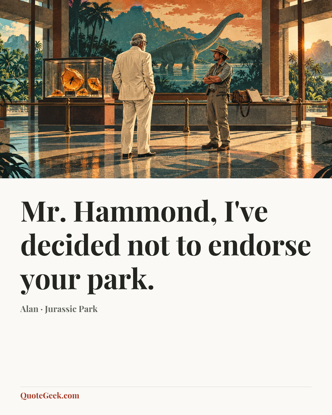 “Mr. Hammond, I've decided not to endorse your park.” — Alan · Jurassic Park. Illustrated QuoteGeek card.