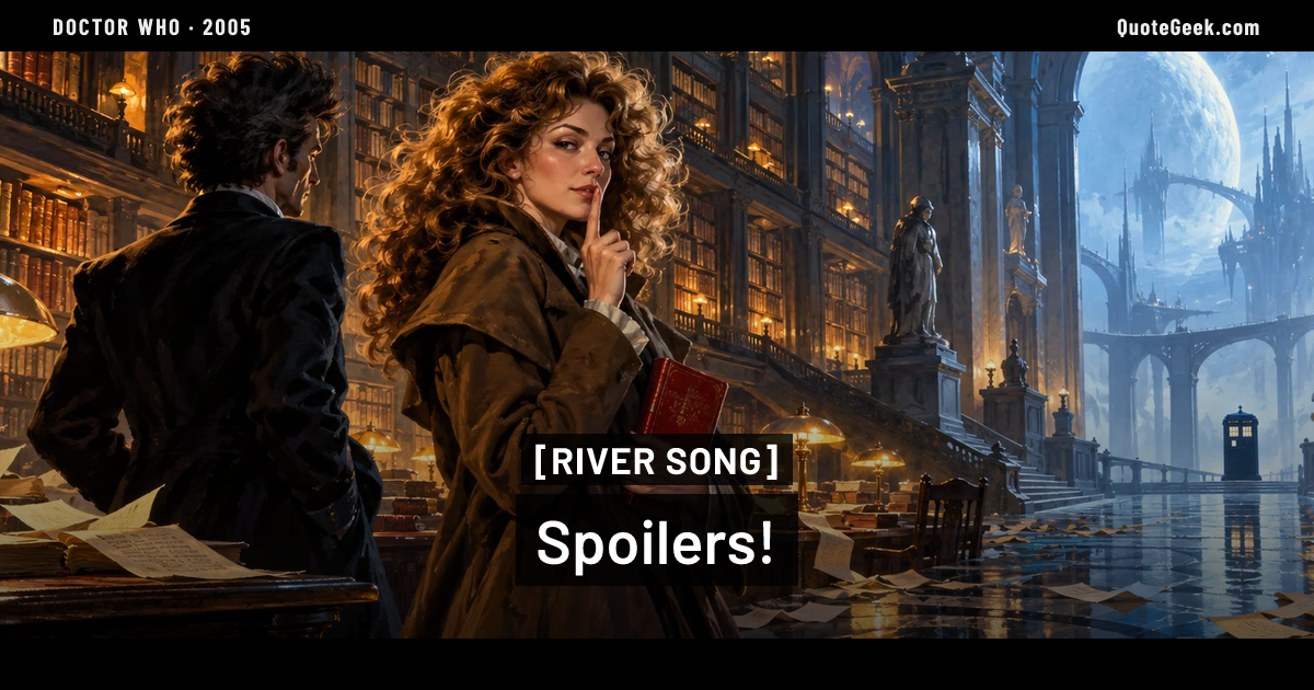“Spoilers!” — River Song · Doctor Who. Illustrated QuoteGeek card.