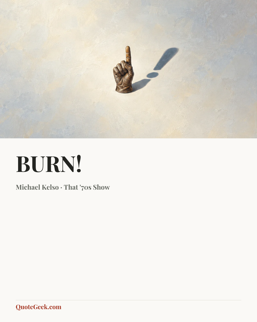 “BURN!” — Michael Kelso · That '70s Show. Illustrated QuoteGeek card.