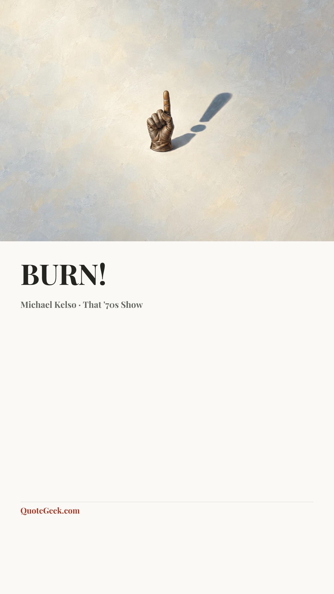 “BURN!” — Michael Kelso · That '70s Show. Illustrated QuoteGeek card.