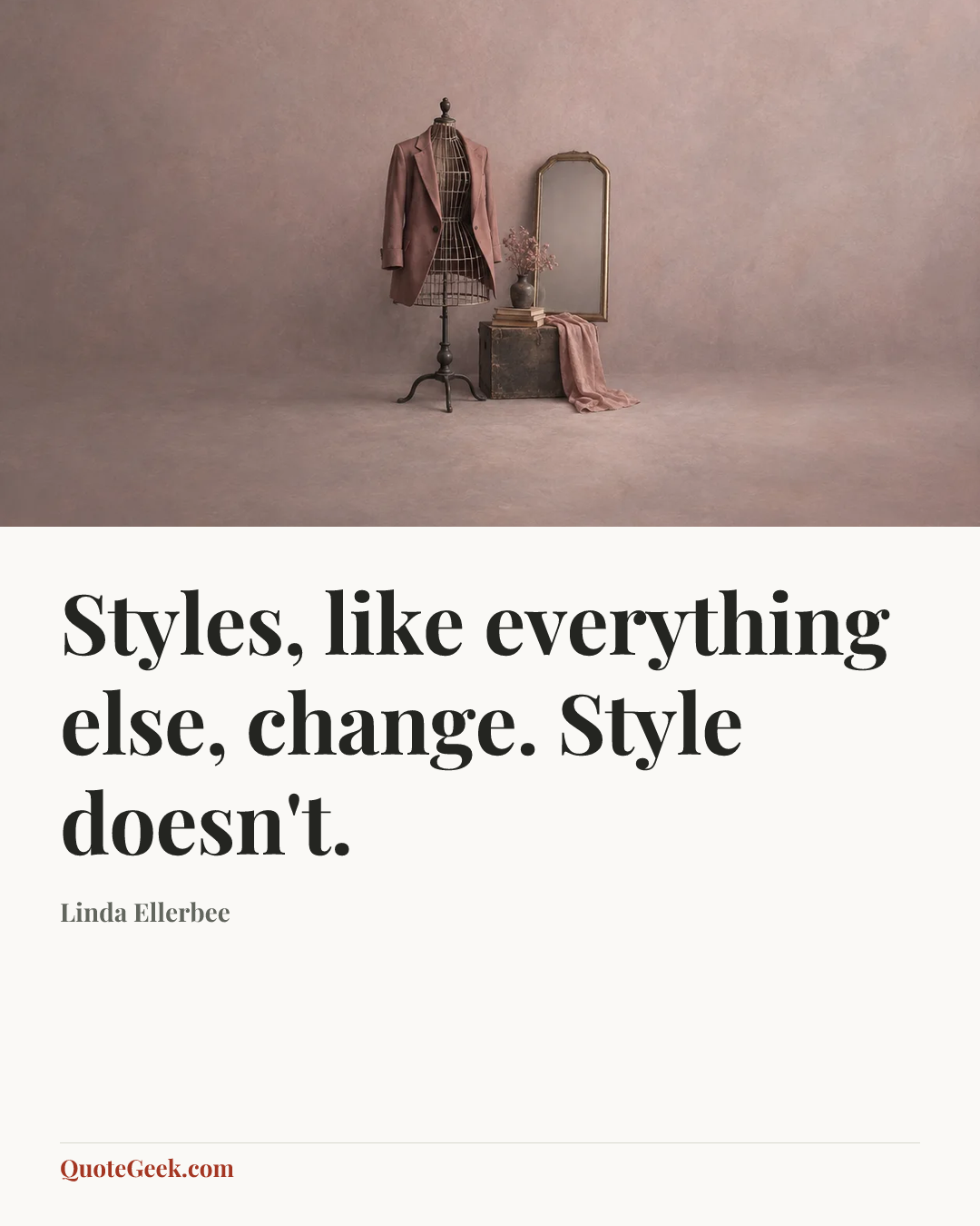 “Styles, like everything else, change. Style doesn't.” — Linda Ellerbee. Illustrated QuoteGeek card.