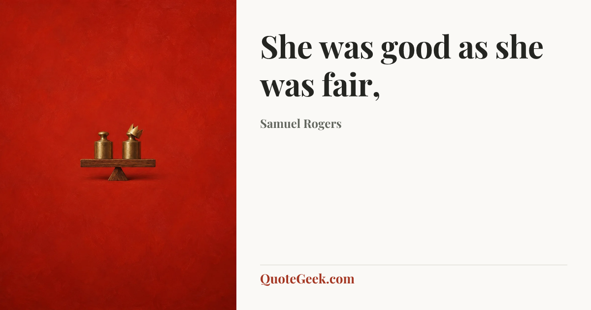 “She was good as she was fair,” — Samuel Rogers. Illustrated QuoteGeek card.