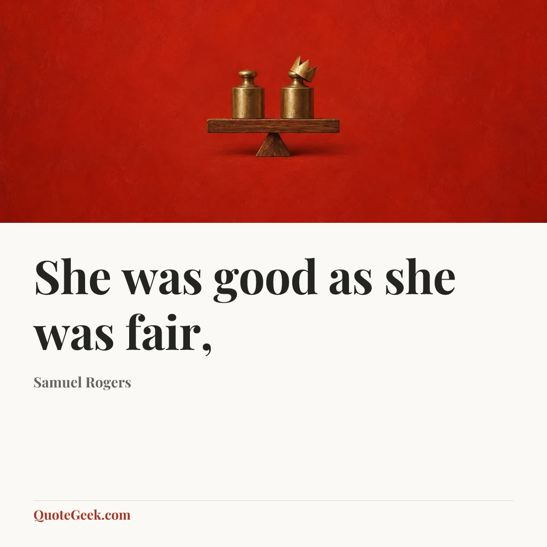 “She was good as she was fair,” — Samuel Rogers. Illustrated QuoteGeek card.