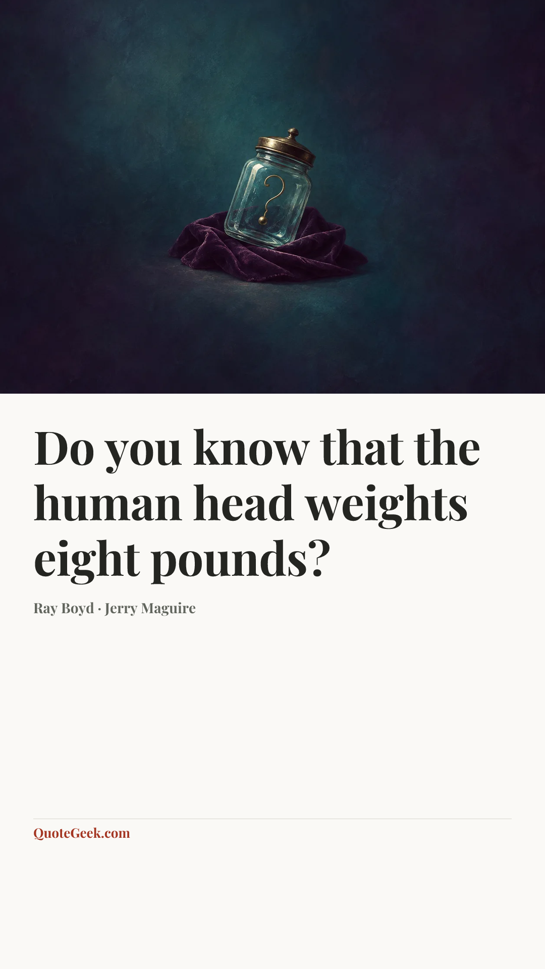 “Do you know that the human head weights eight pounds?” — Ray Boyd · Jerry Maguire. Illustrated QuoteGeek card.