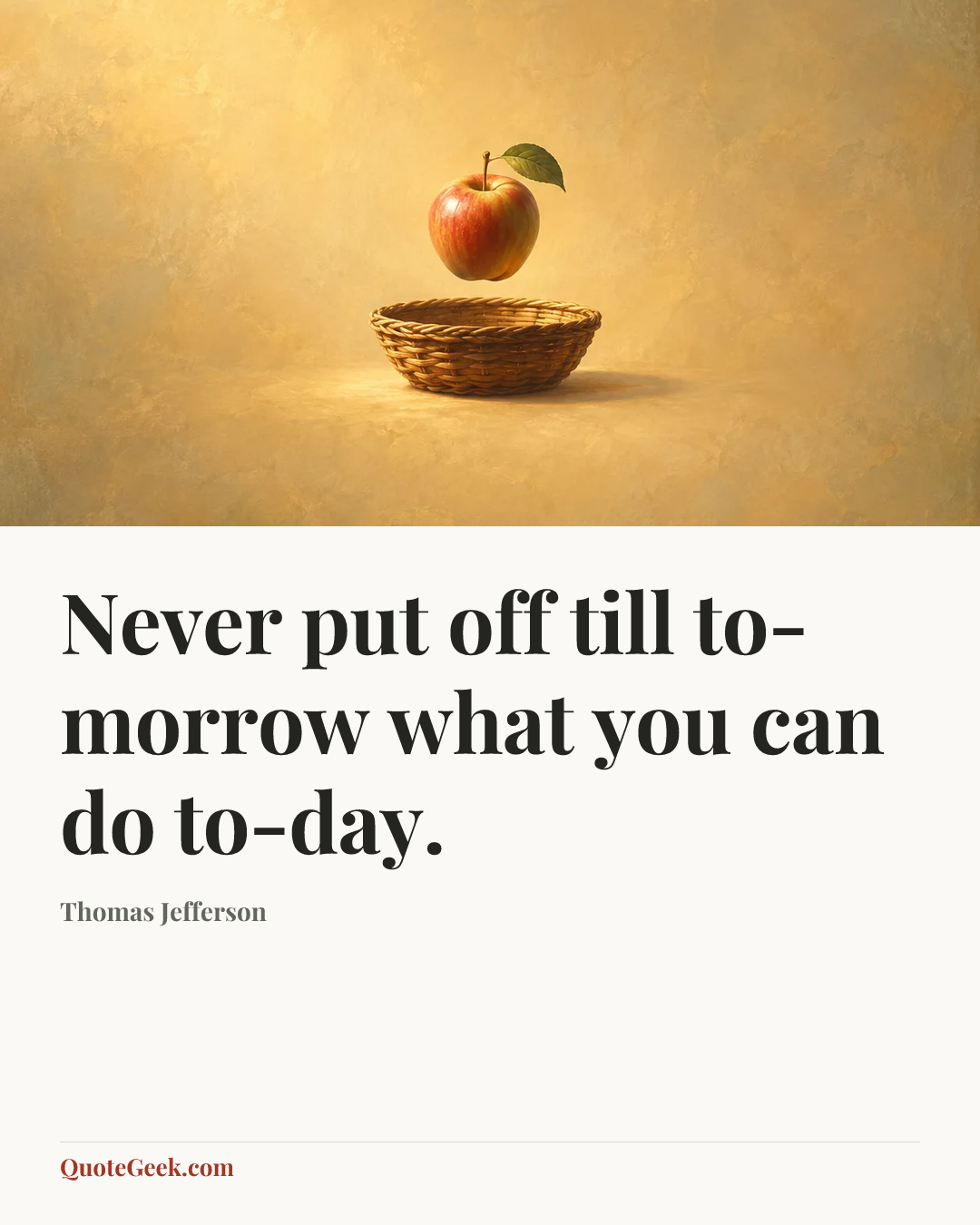 “Never put off till to-morrow what you can do to-day.” — Thomas Jefferson. Illustrated QuoteGeek card.