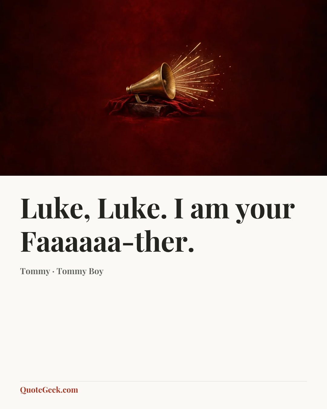 “Luke, Luke. I am your Faaaaaa-ther.” — Tommy · Tommy Boy. Illustrated QuoteGeek card.