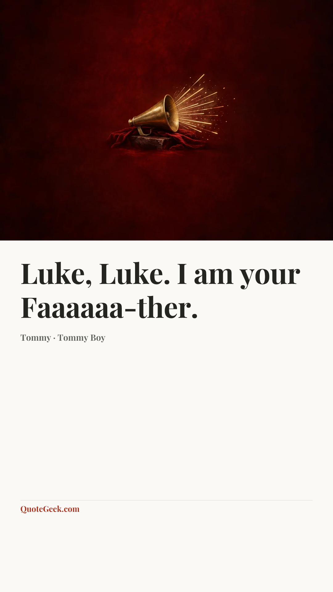 “Luke, Luke. I am your Faaaaaa-ther.” — Tommy · Tommy Boy. Illustrated QuoteGeek card.