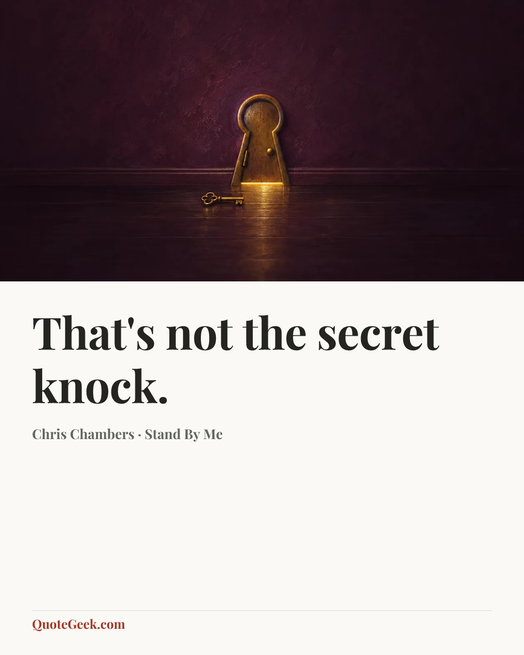 “That's not the secret knock.” — Chris Chambers · Stand By Me. Illustrated QuoteGeek card.
