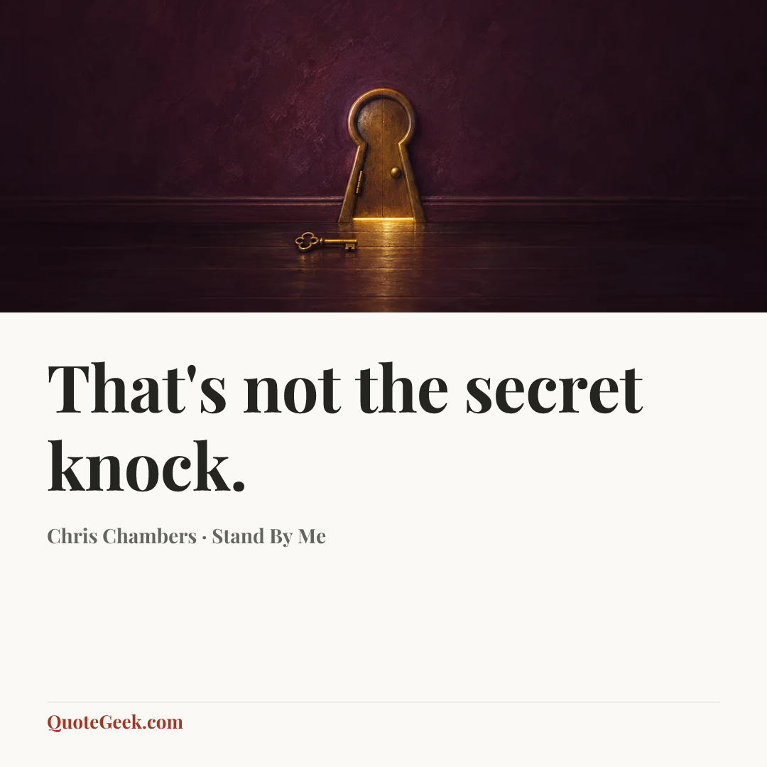 “That's not the secret knock.” — Chris Chambers · Stand By Me. Illustrated QuoteGeek card.