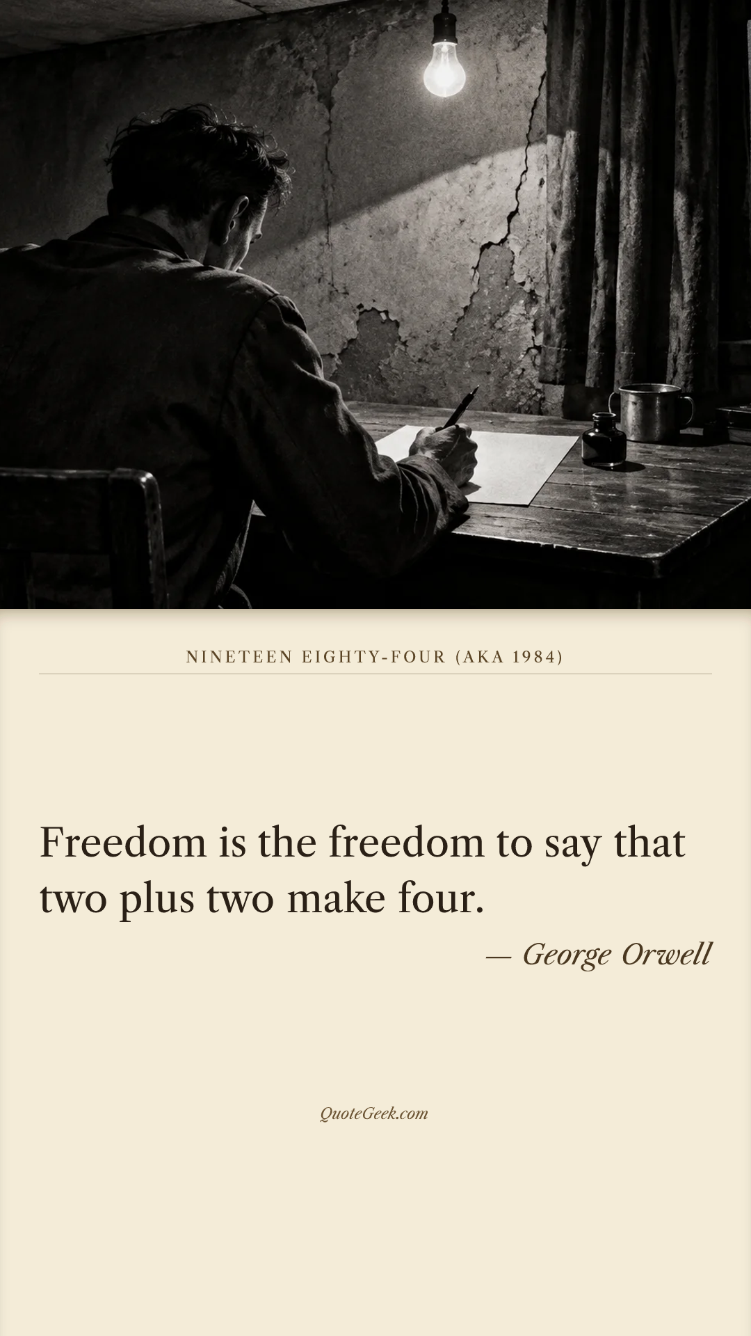 “Freedom is the freedom to say that two plus two make four.” — George Orwell · Nineteen Eighty-Four (aka 1984). Illustrated QuoteGeek card.