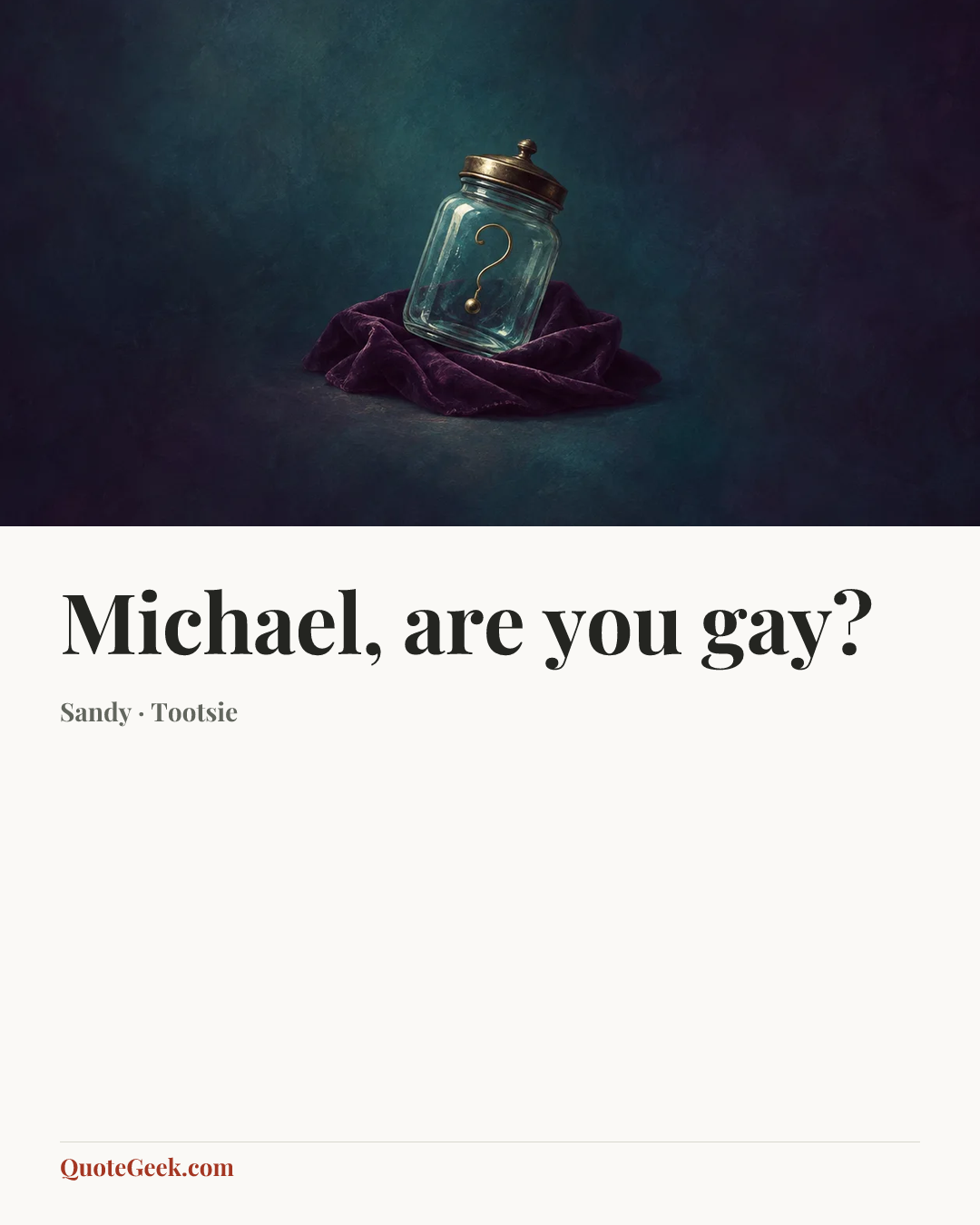“Michael, are you gay?” — Sandy · Tootsie. Illustrated QuoteGeek card.