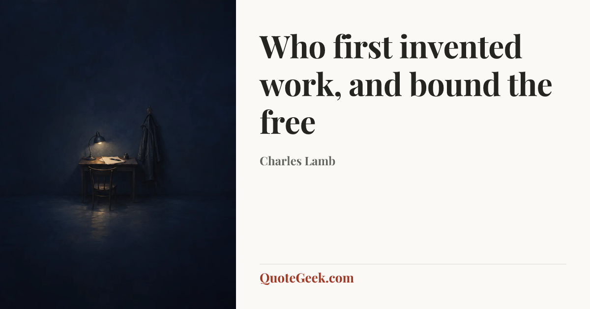 “Who first invented work, and bound the free” — Charles Lamb. Illustrated QuoteGeek card.