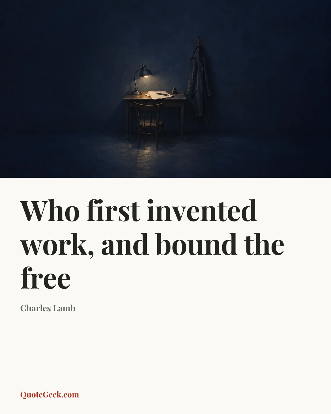 “Who first invented work, and bound the free” — Charles Lamb. Illustrated QuoteGeek card.