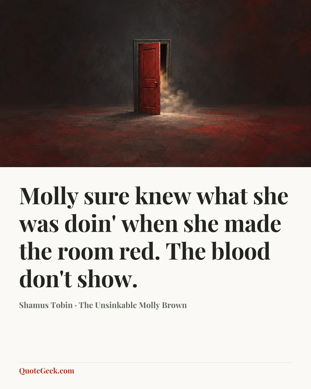 “Molly sure knew what she was doin' when she made the room red. The blood don't show.” — Shamus Tobin · The Unsinkable Molly Brown. Illustrated QuoteGeek card.