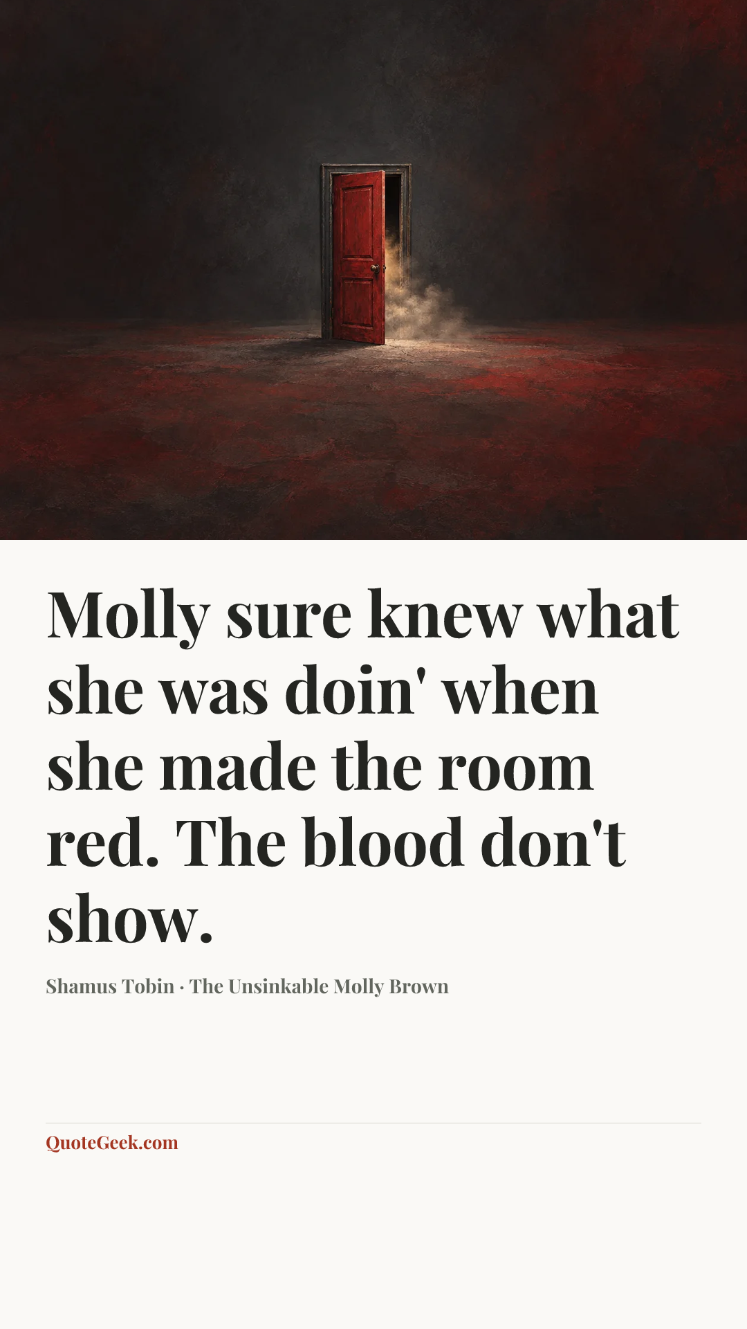 “Molly sure knew what she was doin' when she made the room red. The blood don't show.” — Shamus Tobin · The Unsinkable Molly Brown. Illustrated QuoteGeek card.