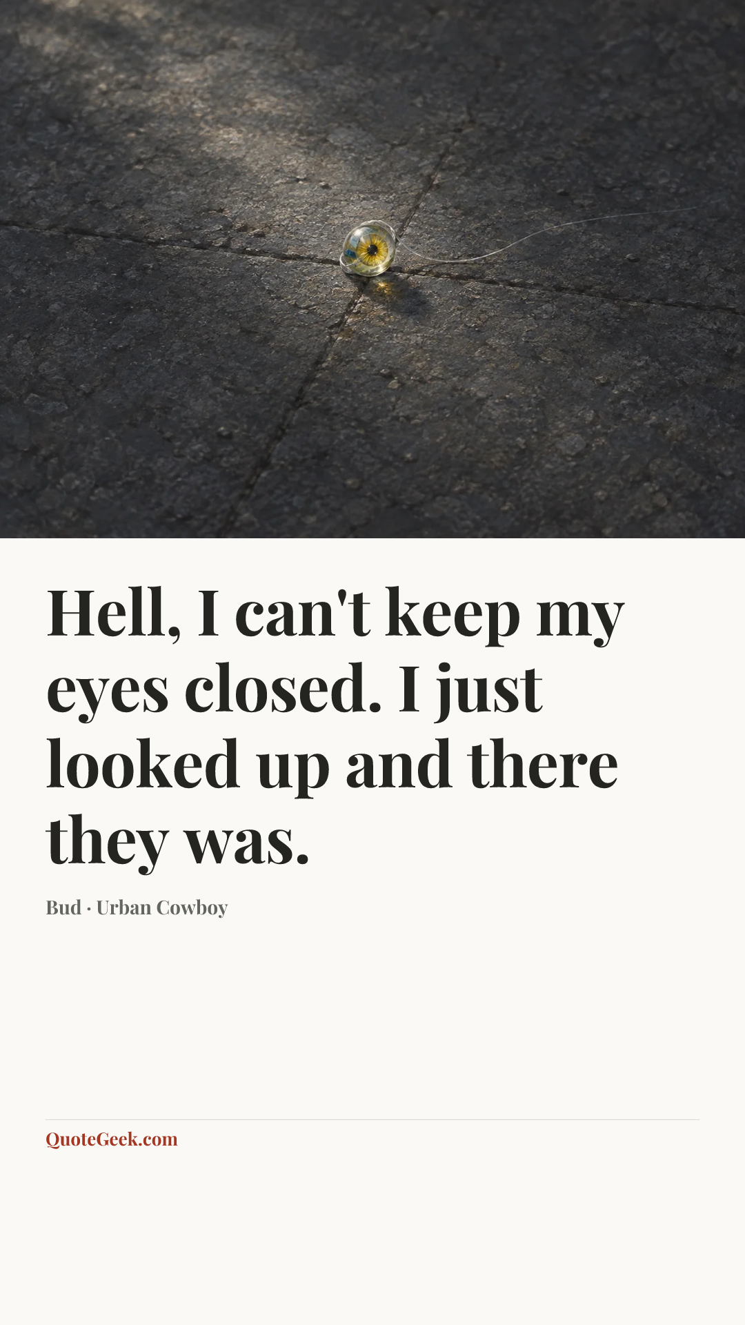 “Hell, I can't keep my eyes closed. I just looked up and there they was.” — Bud · Urban Cowboy. Illustrated QuoteGeek card.