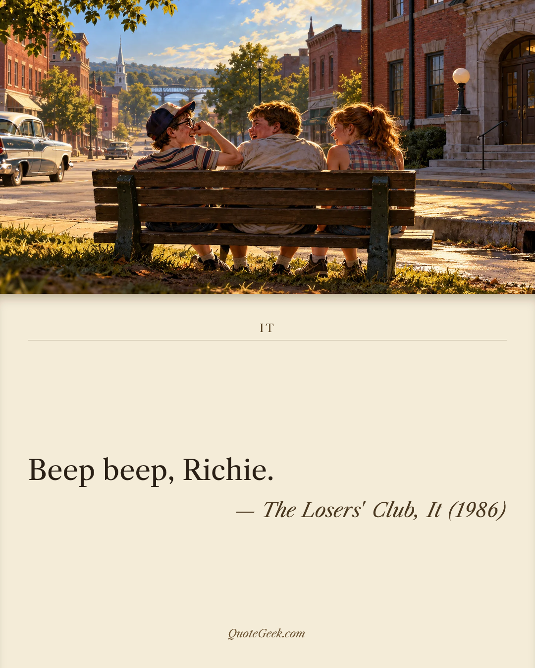 “Beep beep, Richie.” — The Losers' Club, It (1986). Illustrated QuoteGeek card.