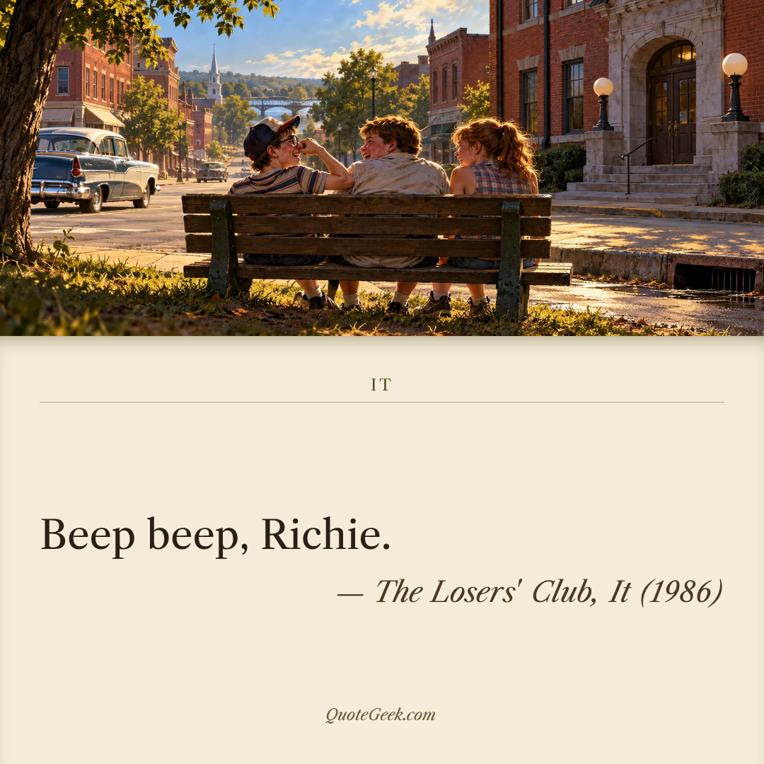 “Beep beep, Richie.” — The Losers' Club, It (1986). Illustrated QuoteGeek card.