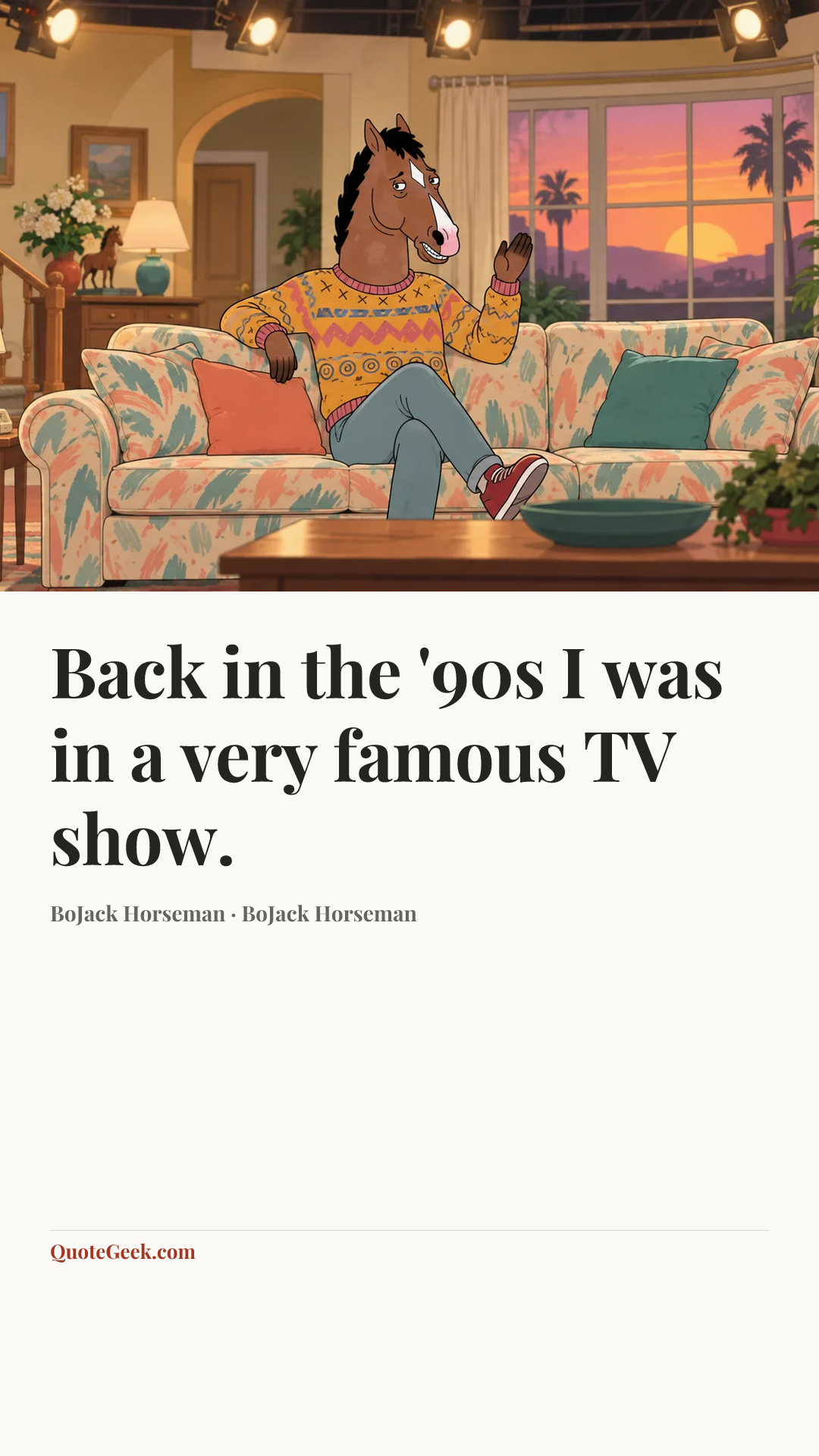 “Back in the '90s I was in a very famous TV show.” — BoJack Horseman · BoJack Horseman. Illustrated QuoteGeek card.