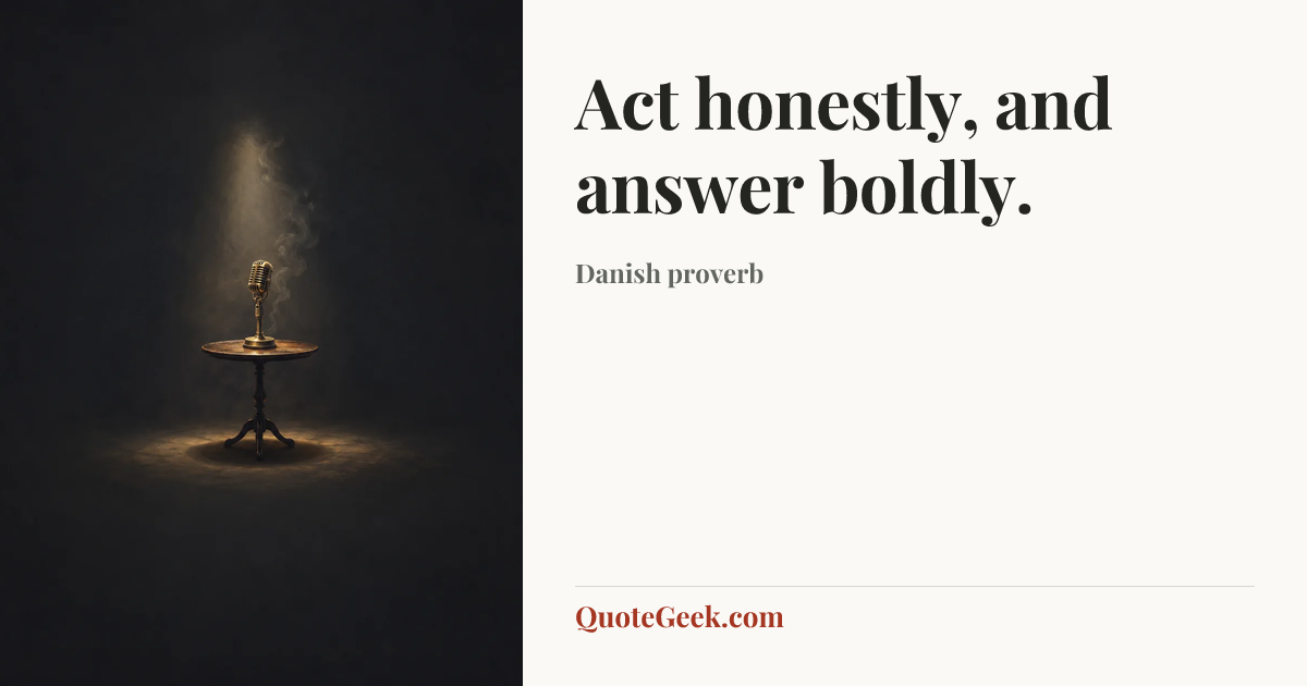 “Act honestly, and answer boldly.” — Danish proverb. Illustrated QuoteGeek card.