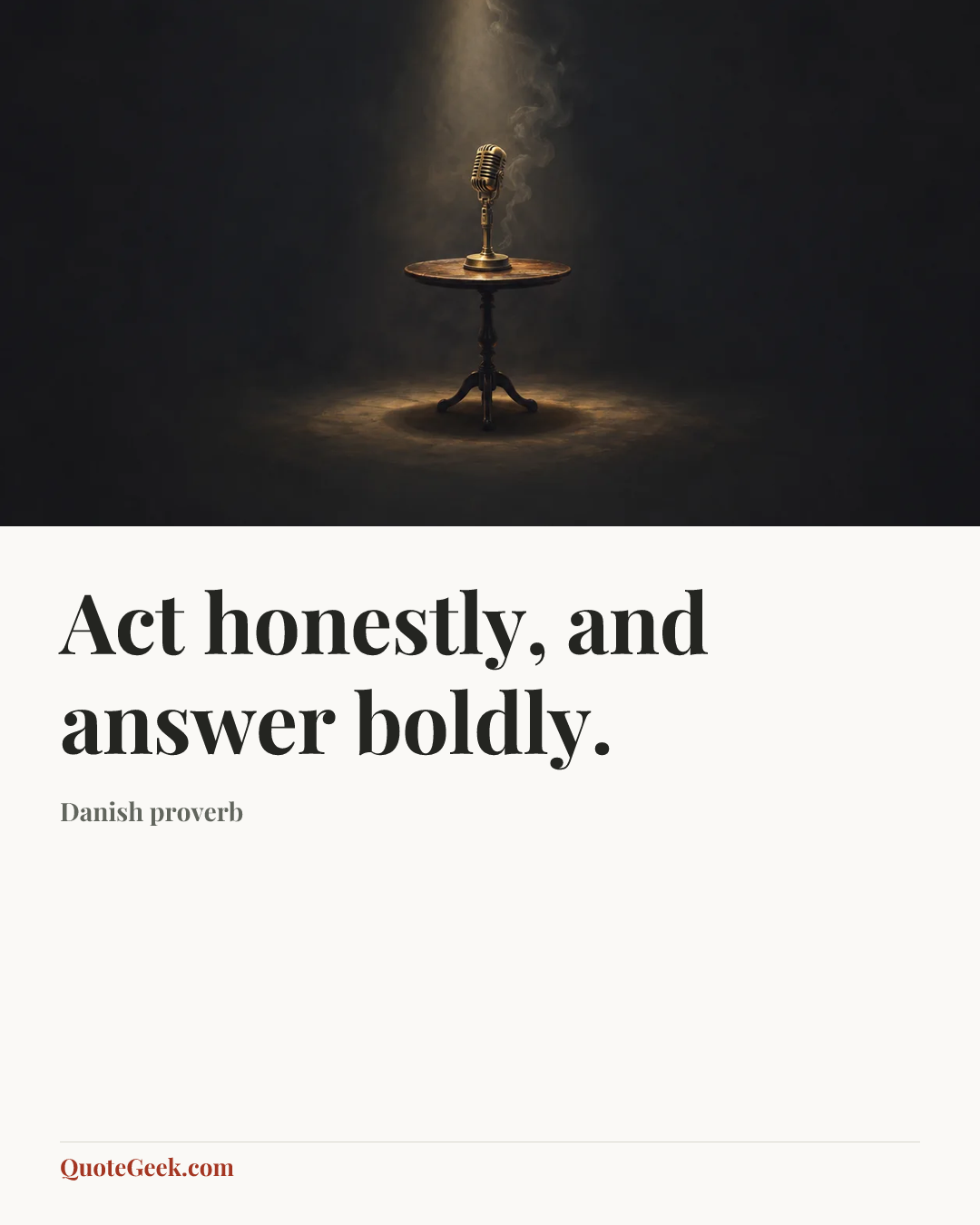 “Act honestly, and answer boldly.” — Danish proverb. Illustrated QuoteGeek card.