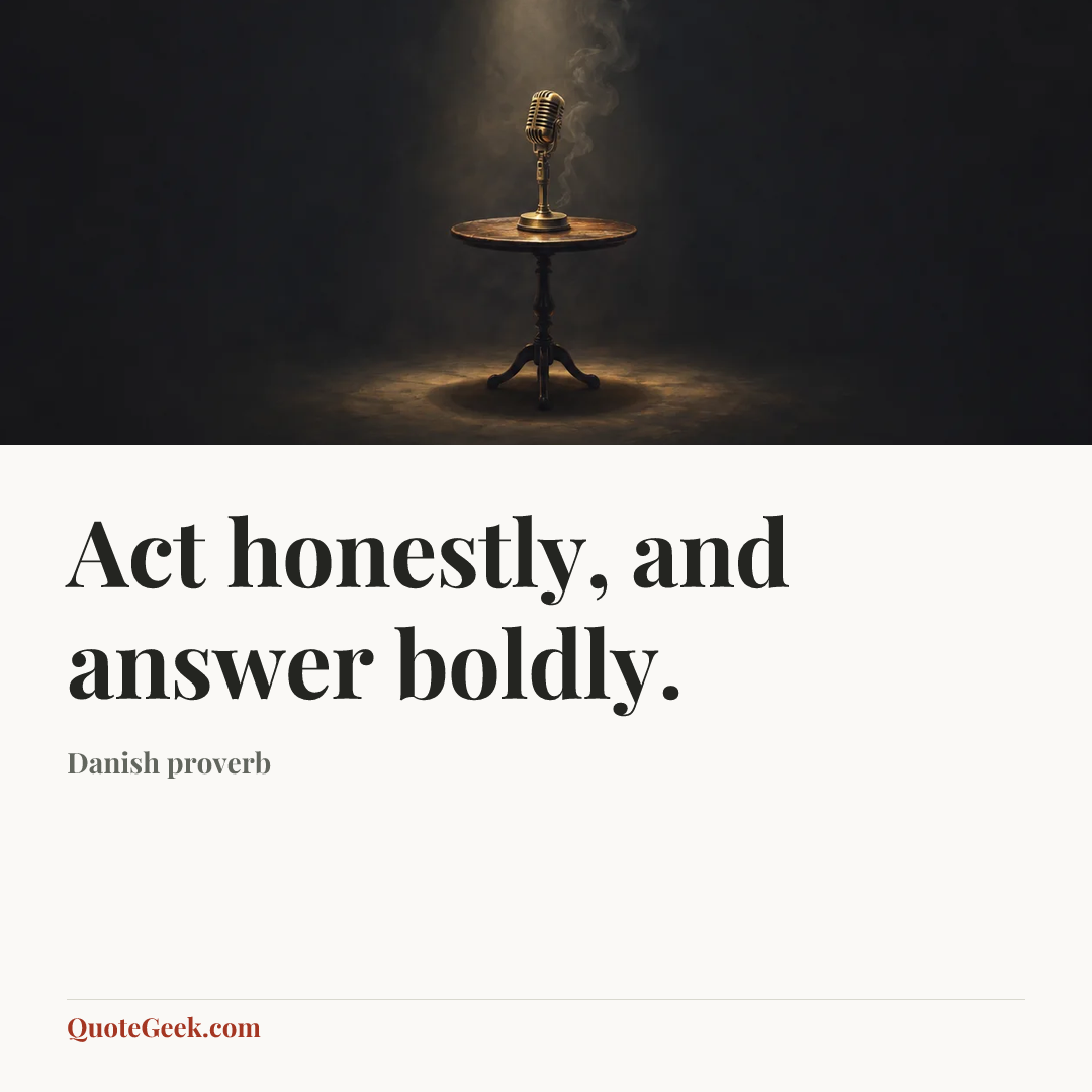 “Act honestly, and answer boldly.” — Danish proverb. Illustrated QuoteGeek card.