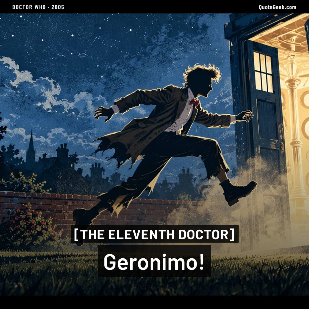 “Geronimo!” — The Eleventh Doctor · Doctor Who. Illustrated QuoteGeek card.
