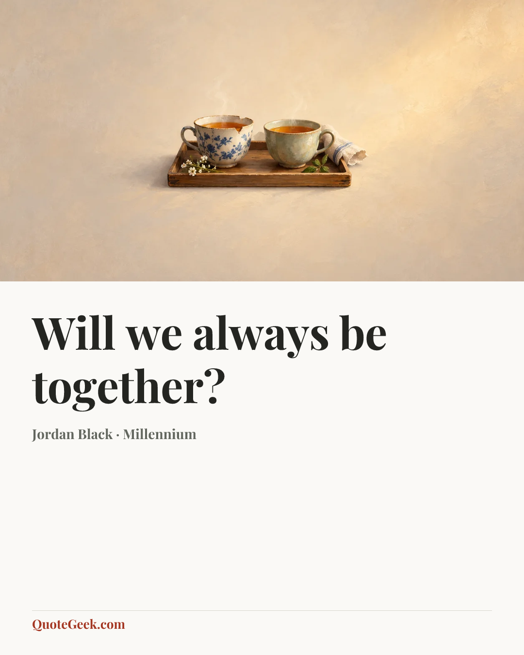 “Will we always be together?” — Jordan Black · Millennium. Illustrated QuoteGeek card.
