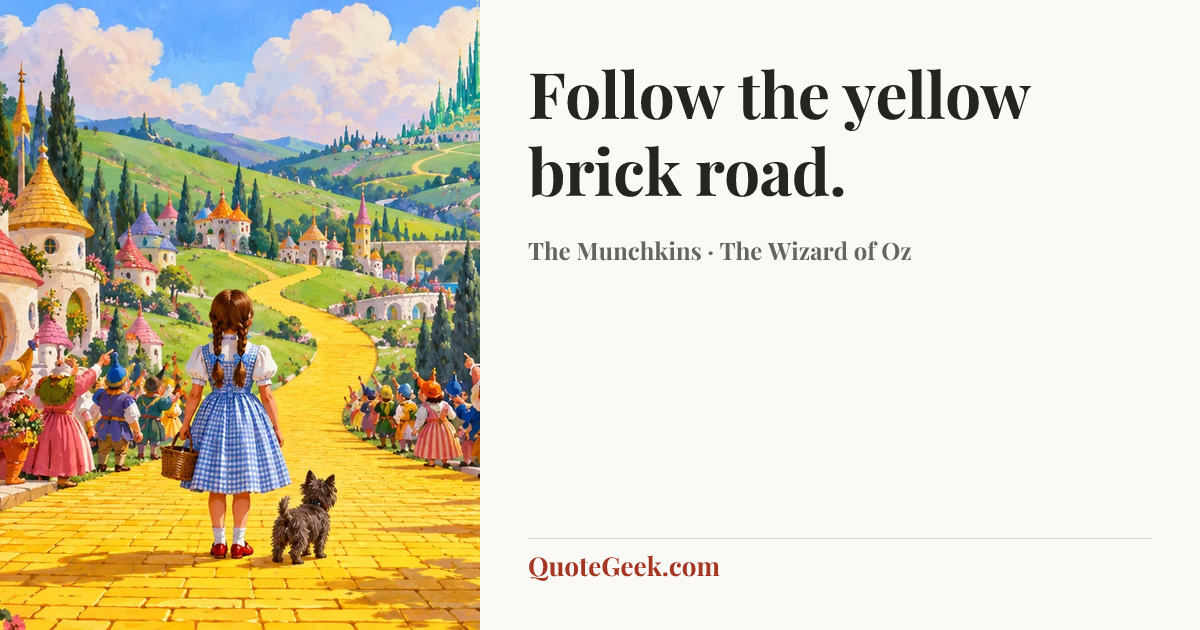 “Follow the yellow brick road.” — The Munchkins · The Wizard of Oz. Illustrated QuoteGeek card.