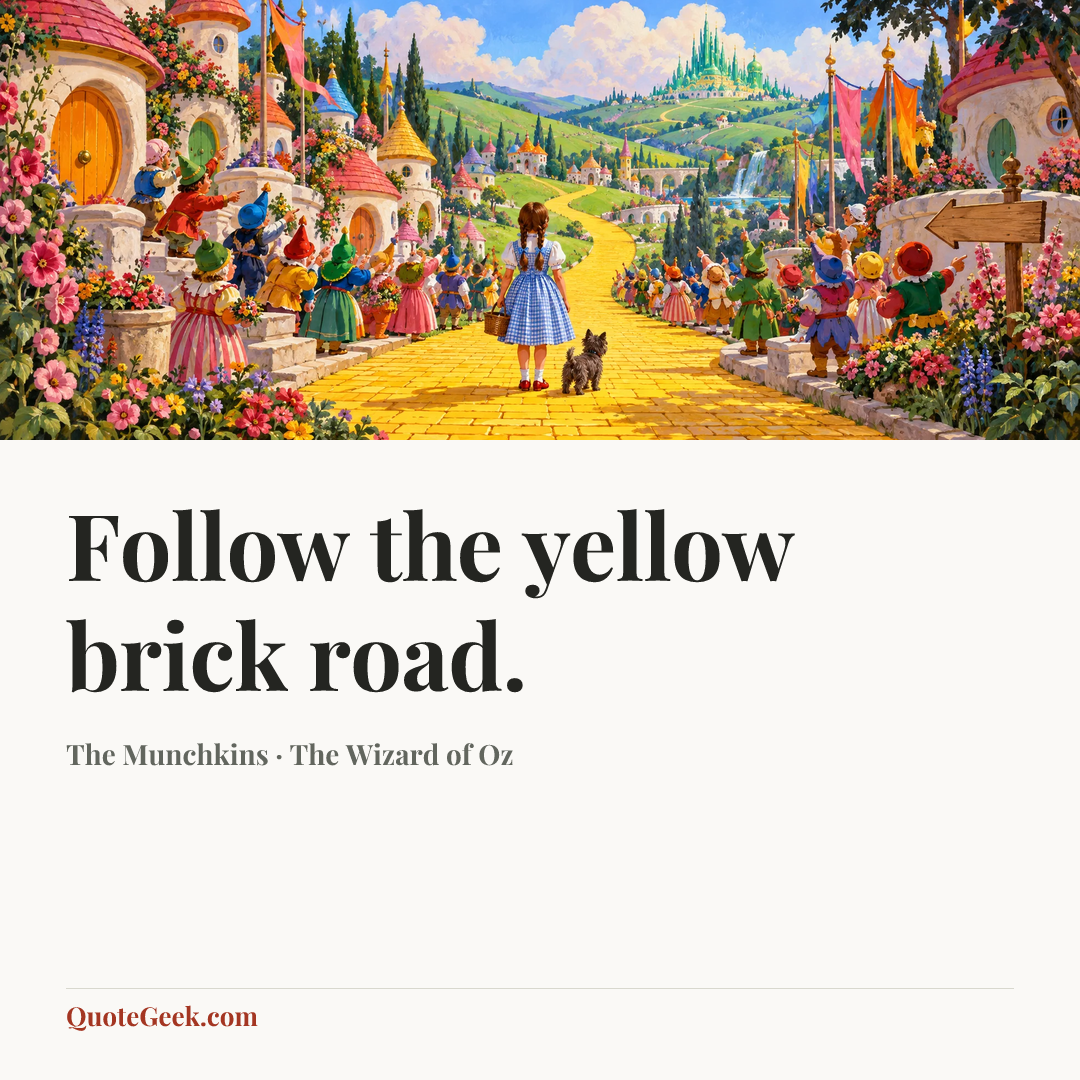 “Follow the yellow brick road.” — The Munchkins · The Wizard of Oz. Illustrated QuoteGeek card.