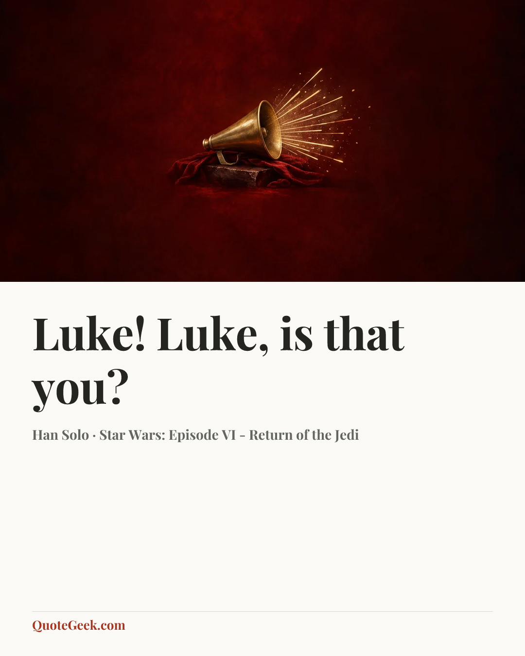 “Luke! Luke, is that you?” — Han Solo · Star Wars: Episode VI - Return of the Jedi. Illustrated QuoteGeek card.