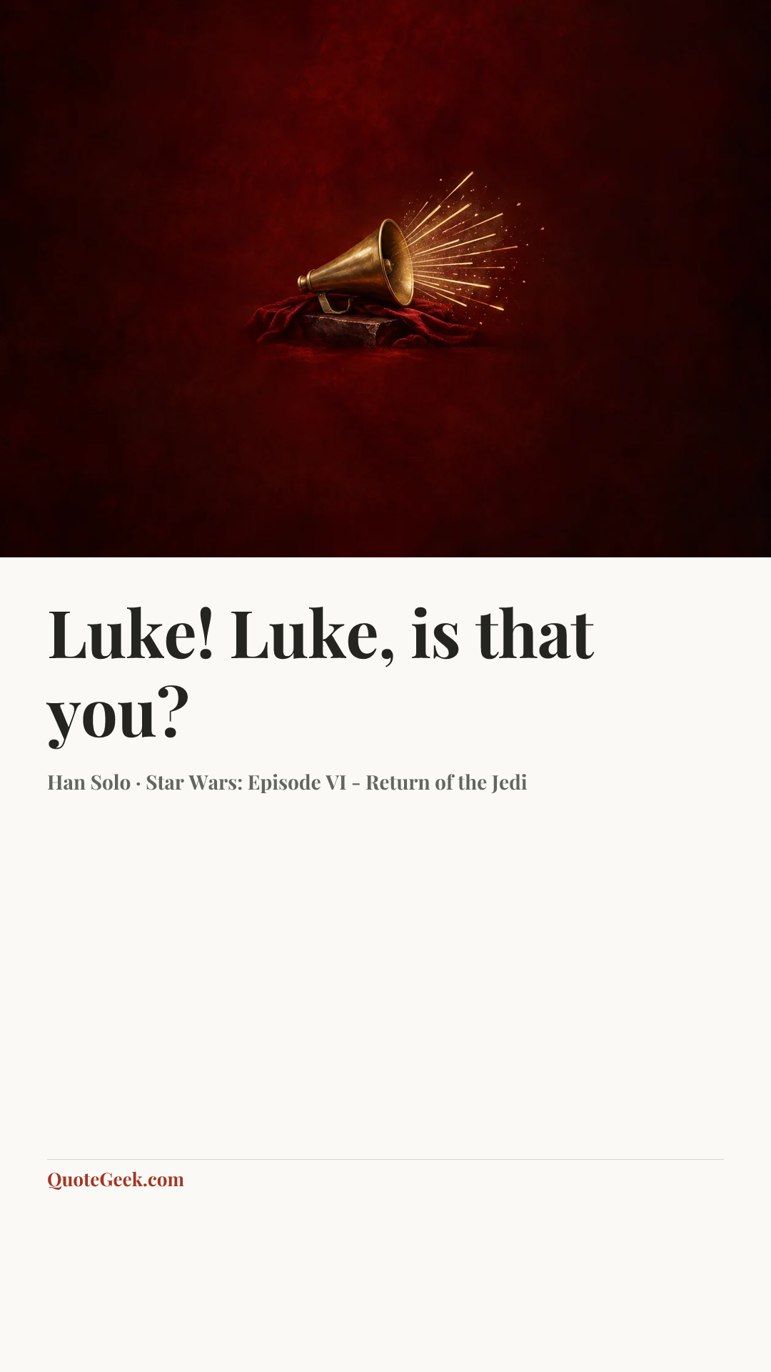 “Luke! Luke, is that you?” — Han Solo · Star Wars: Episode VI - Return of the Jedi. Illustrated QuoteGeek card.