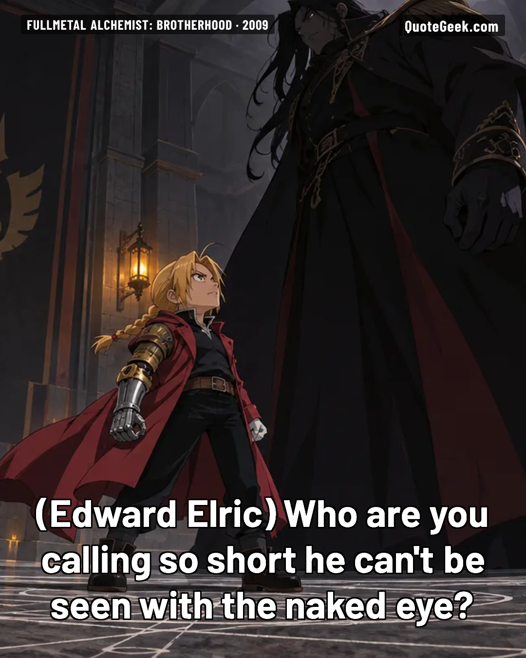 “Who are you calling so short he can't be seen with the naked eye?” — Edward Elric · Fullmetal Alchemist: Brotherhood. Illustrated QuoteGeek card.