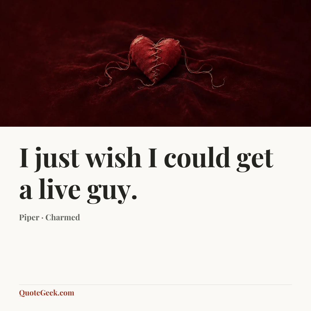 “I just wish I could get a live guy.” — Piper · Charmed. Illustrated QuoteGeek card.