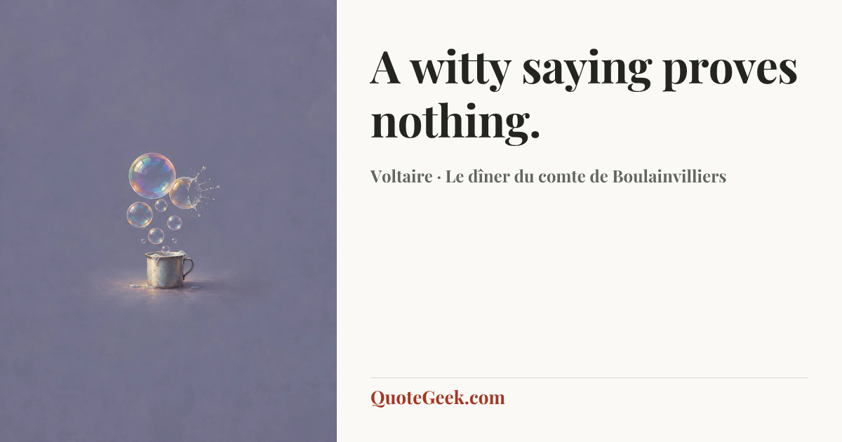 “A witty saying proves nothing.” — Voltaire · Le dîner du comte de Boulainvilliers. Illustrated QuoteGeek card.