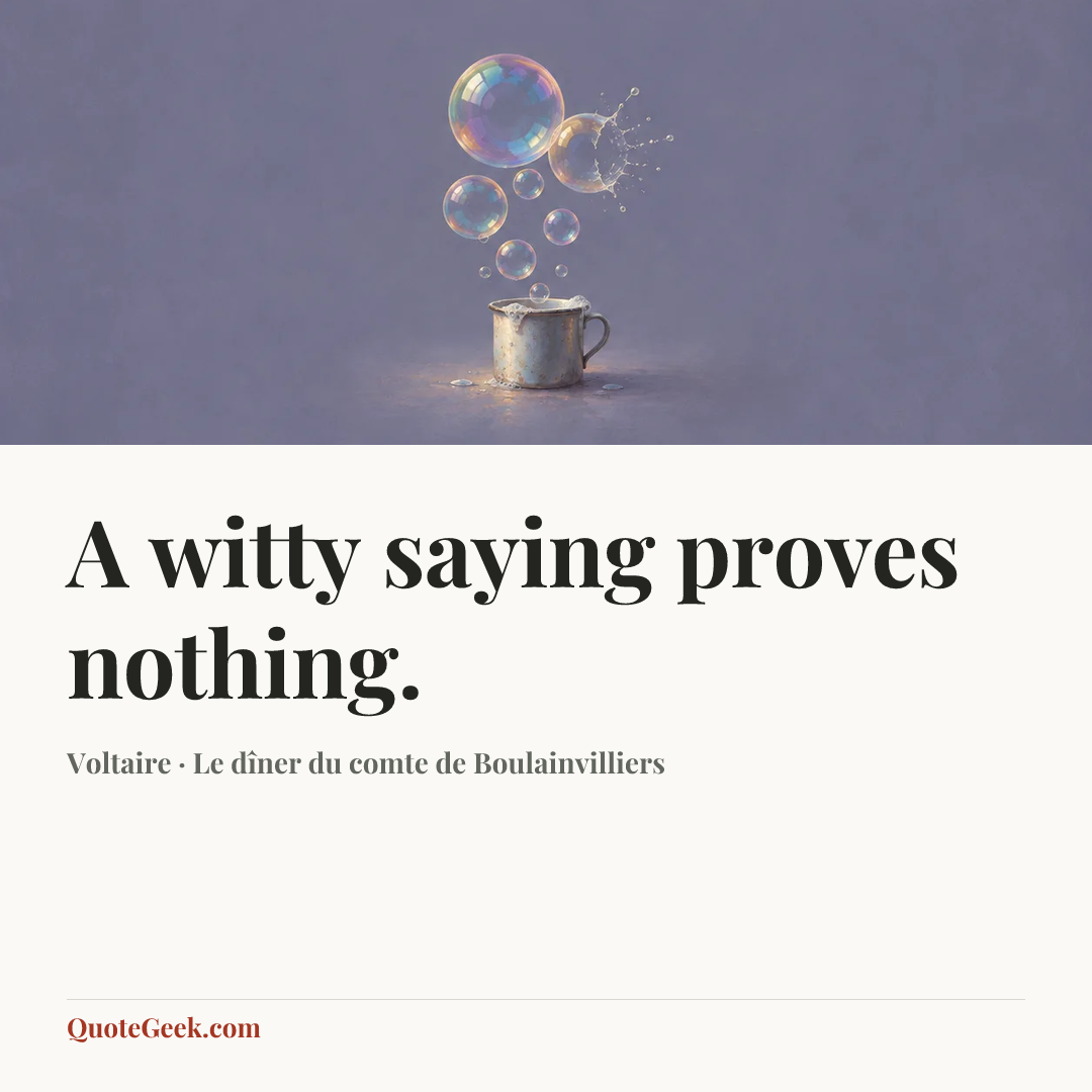 “A witty saying proves nothing.” — Voltaire · Le dîner du comte de Boulainvilliers. Illustrated QuoteGeek card.