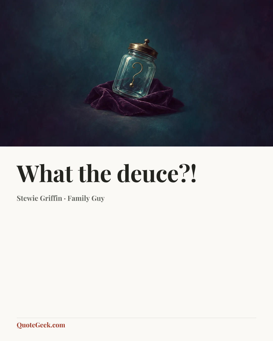 “What the deuce?!” — Stewie Griffin · Family Guy. Illustrated QuoteGeek card.