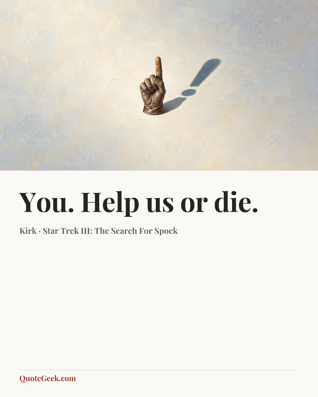 “You. Help us or die.” — Kirk · Star Trek III: The Search For Spock. Illustrated QuoteGeek card.