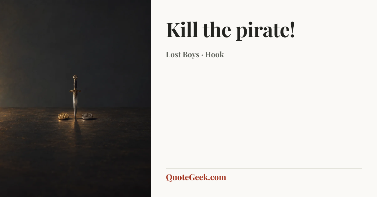 “Kill the pirate!” — Lost Boys · Hook. Illustrated QuoteGeek card.
