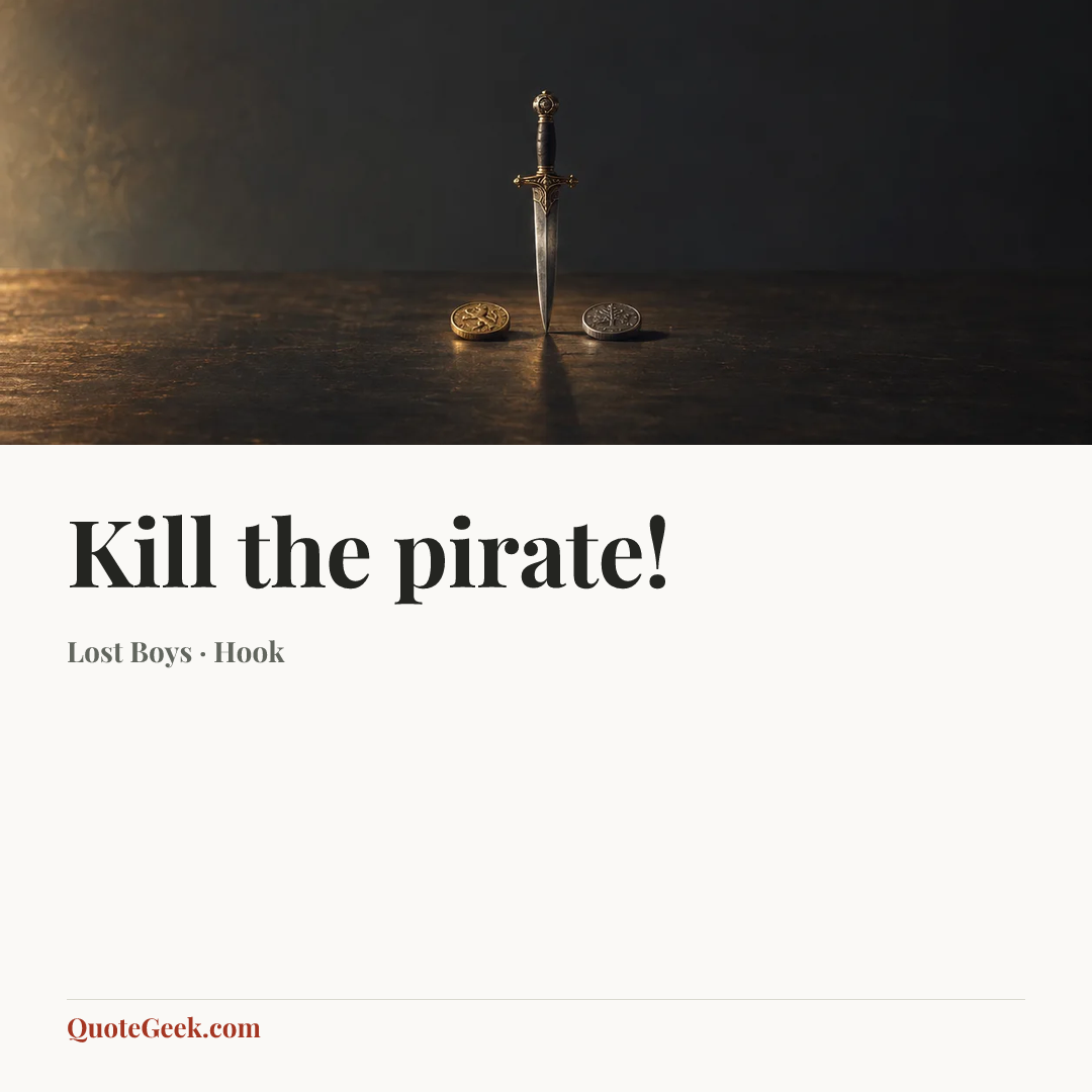 “Kill the pirate!” — Lost Boys · Hook. Illustrated QuoteGeek card.