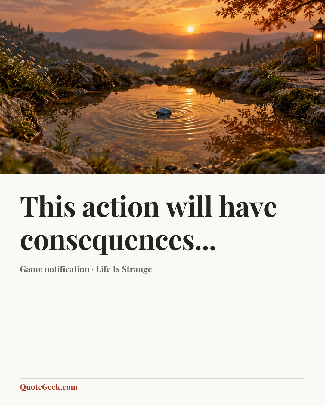 “This action will have consequences...” — Game notification · Life Is Strange. Illustrated QuoteGeek card.