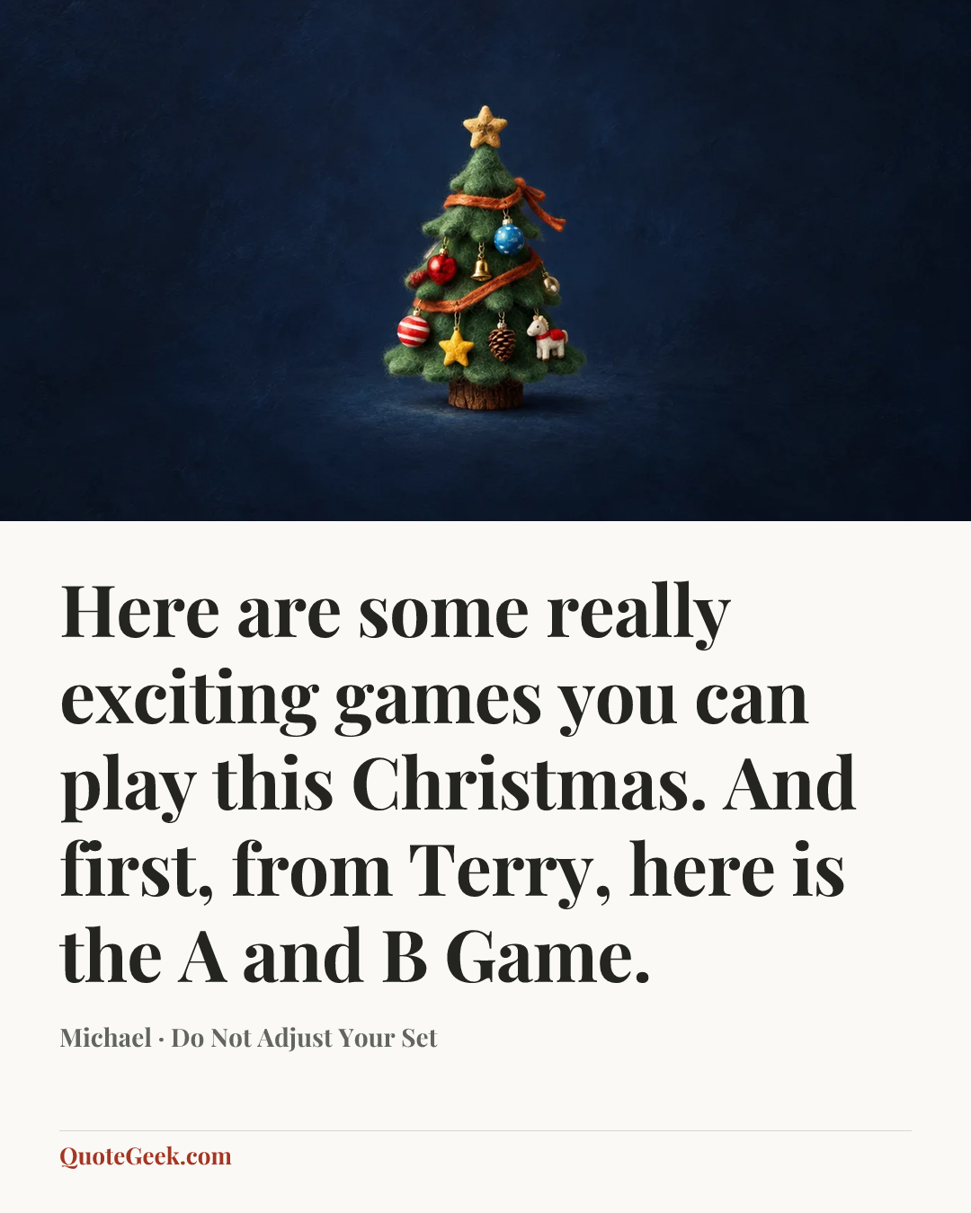 “Here are some really exciting games you can play this Christmas. And first, from Terry, here is the A and B Game.” — Michael · Do Not Adjust Your Set. Illustrated QuoteGeek card.