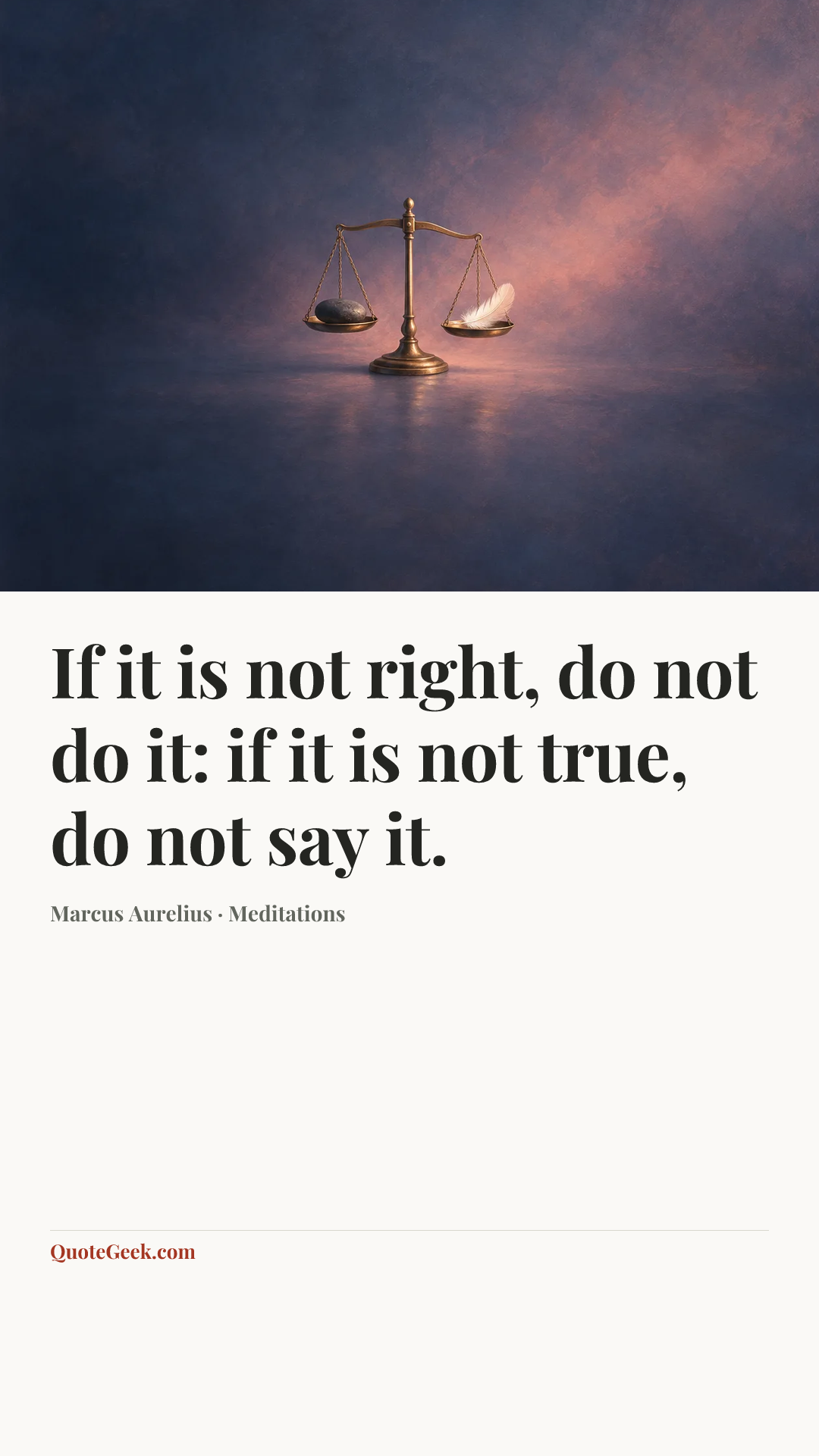 “If it is not right, do not do it: if it is not true, do not say it.” — Marcus Aurelius · Meditations. Illustrated QuoteGeek card.